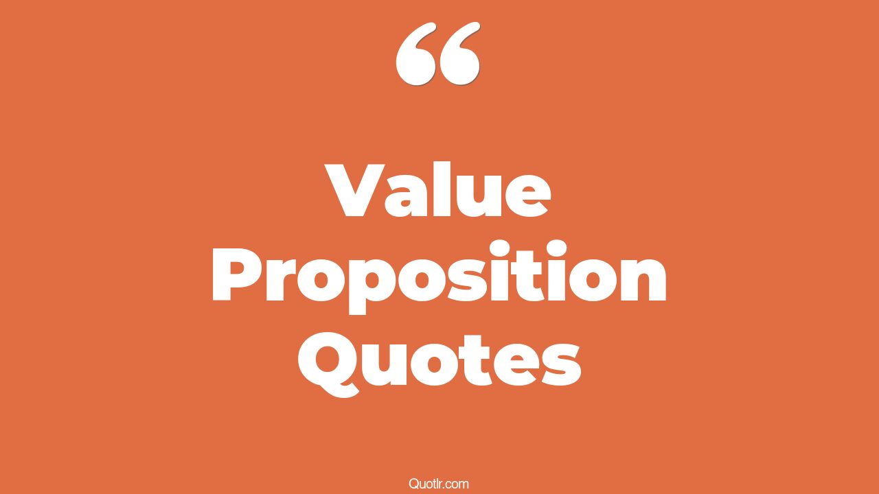 16+ EyeOpening Value Proposition Quotes That Will Inspire Your Inner Self