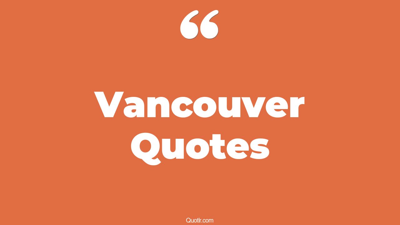 97 Vancouver Quotes vancouver, beautiful vancouver
