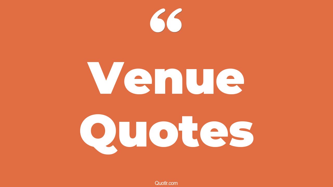 65 Delighting Venue Quotes (wedding venue, how to ask for wedding venue