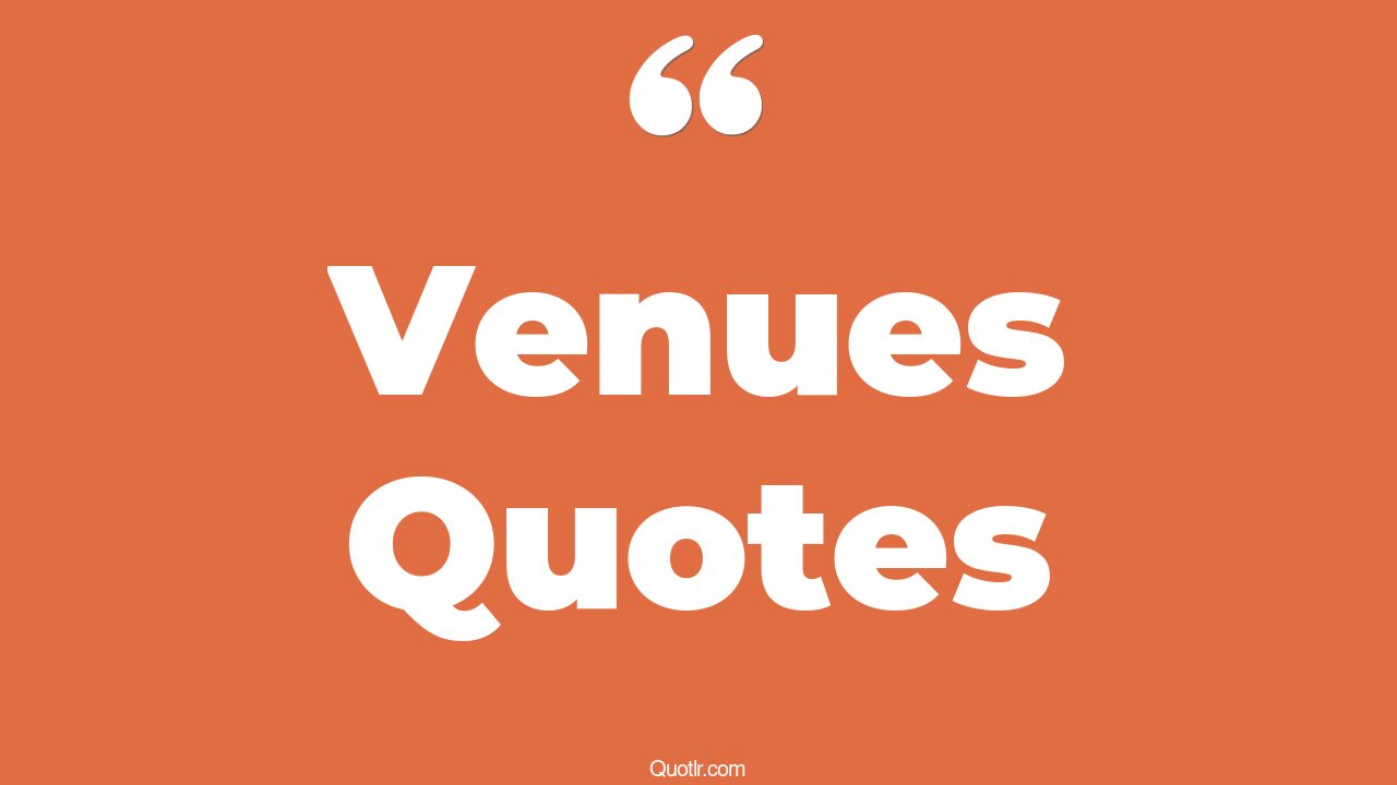 65 Delighting Venues Quotes (wedding venue, how to ask for wedding