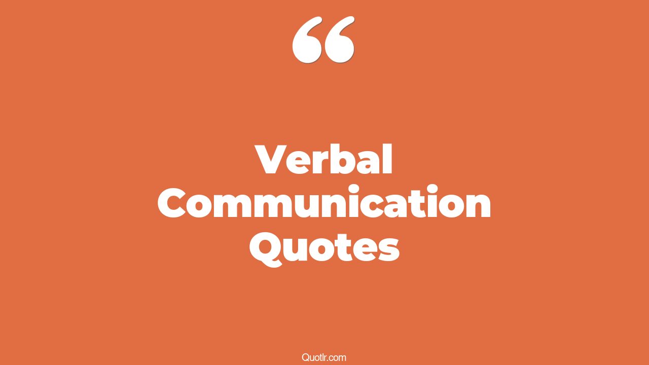34+ Powerful Verbal Communication Quotes That Will Unlock Your True Potential