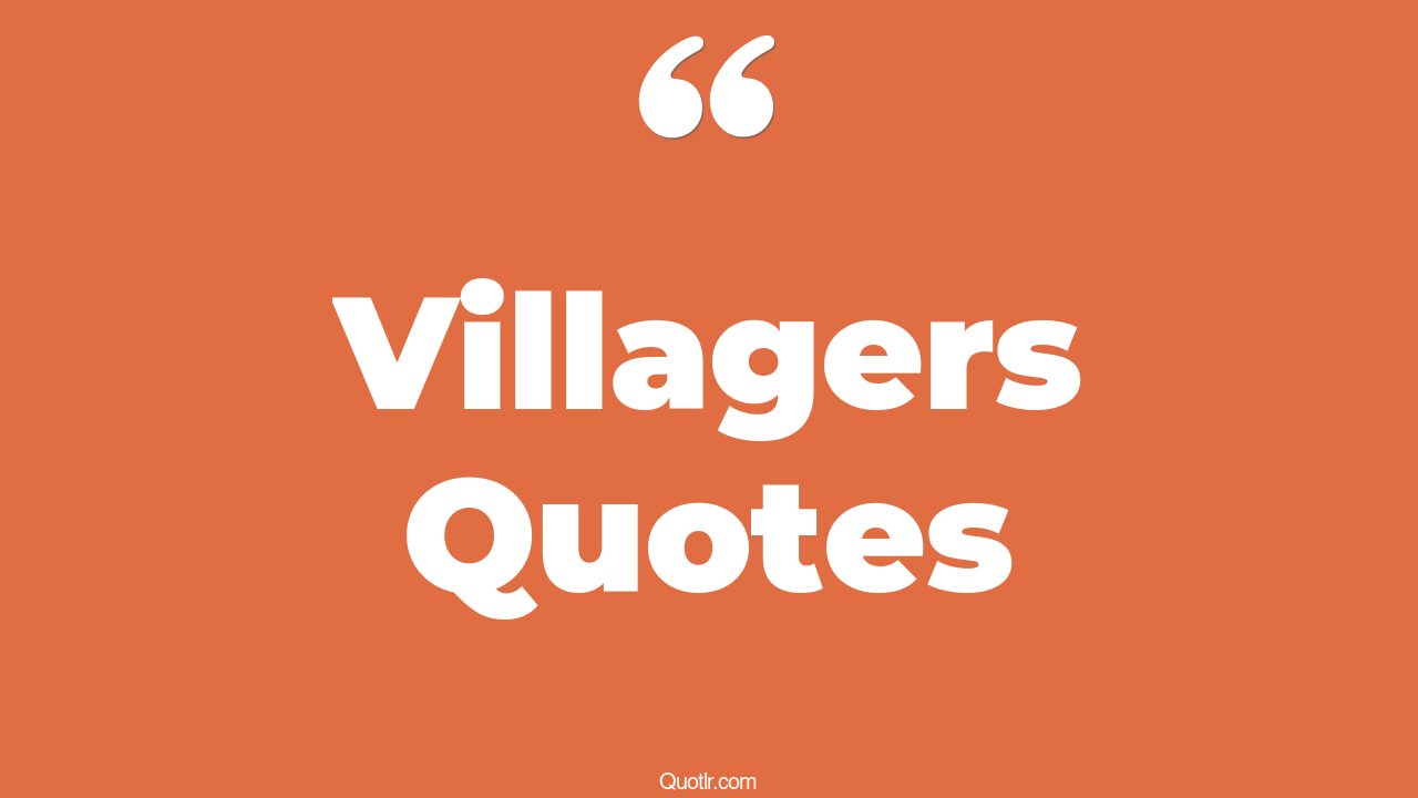 125 Killer Villagers Quotes (deep village life, city life vs village