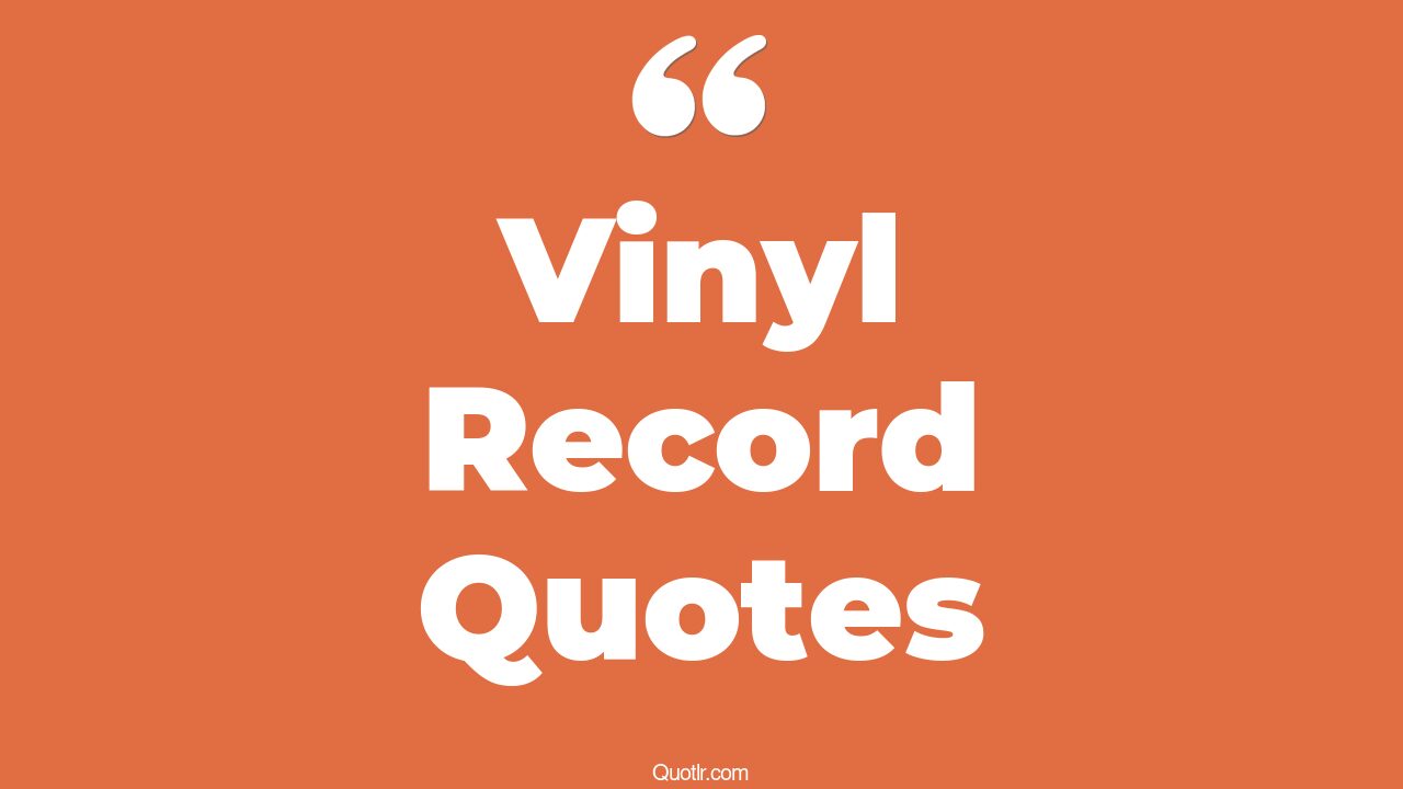 42+ Exciting Vinyl Record Quotes That Will Unlock Your True Potential