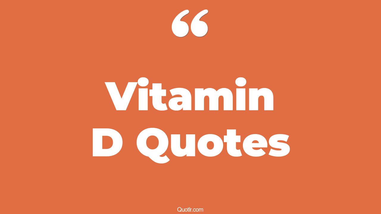 21+ Special Vitamin D Quotes That Will Unlock Your True Potential