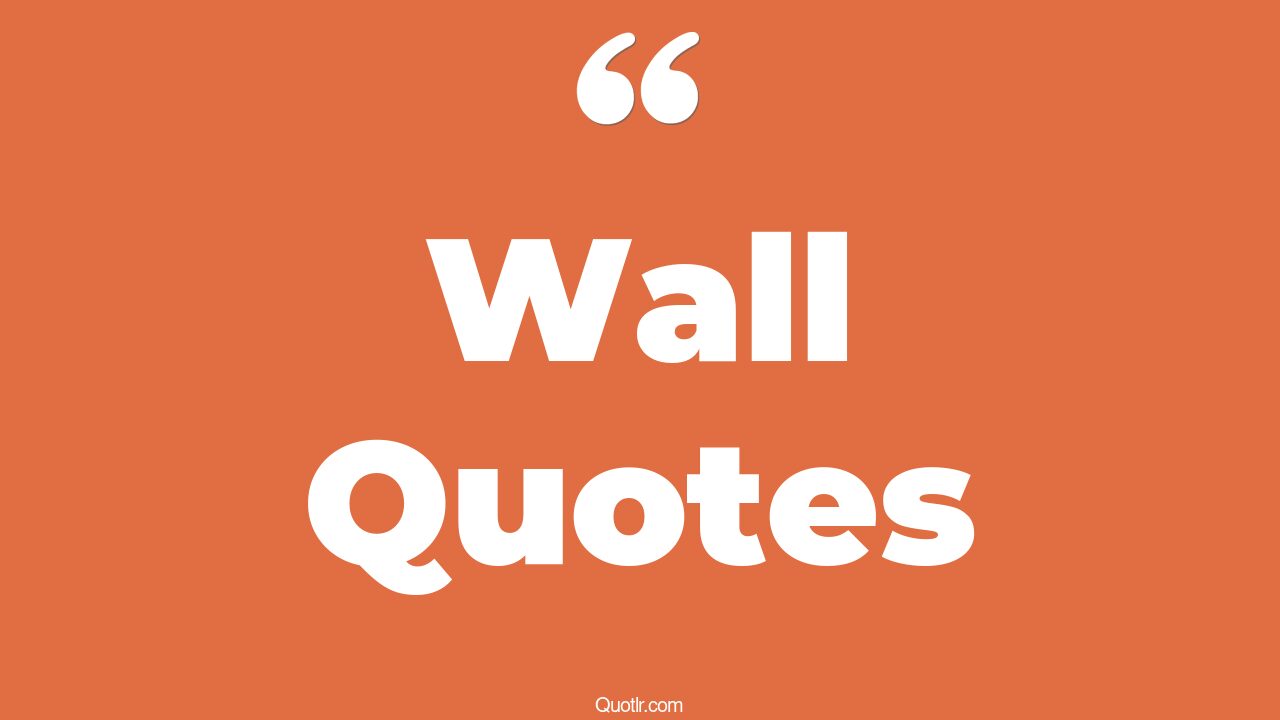 45 Superior Back Against The Wall Quotes berlin wall, brick wall quotes