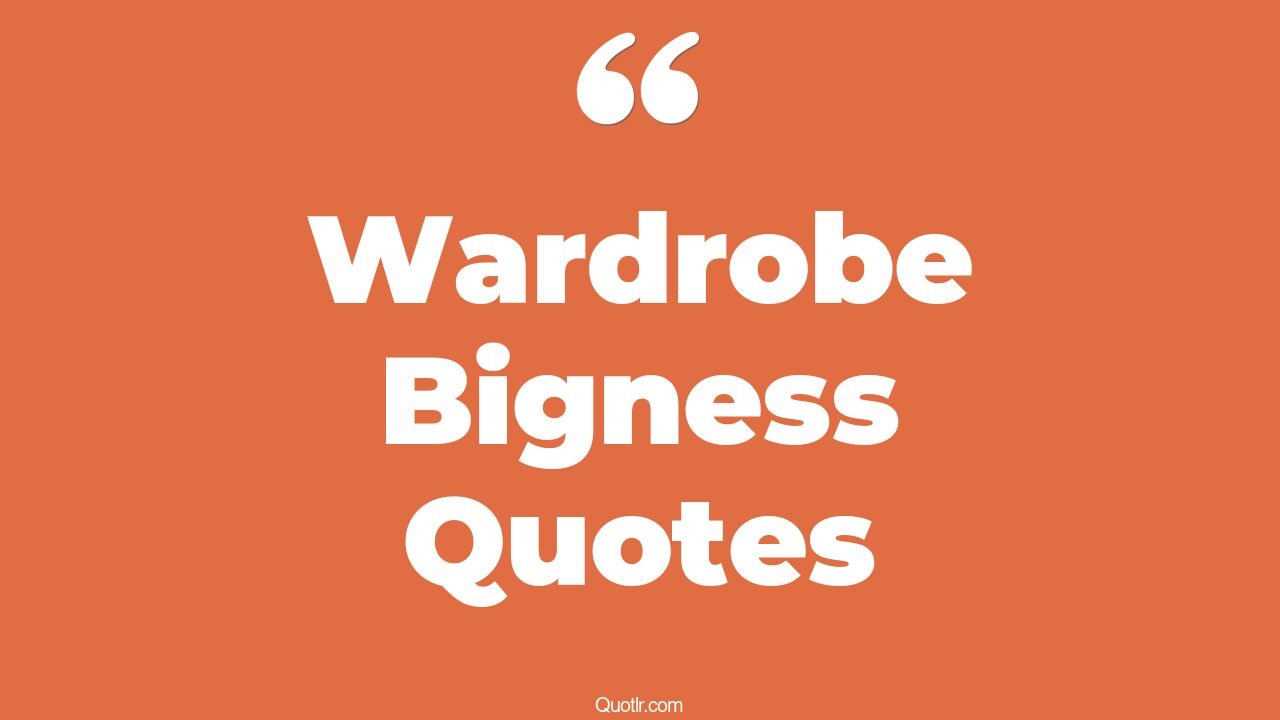 3+ EyeOpening Wardrobe Bigness Quotes That Will Inspire Your Inner Self