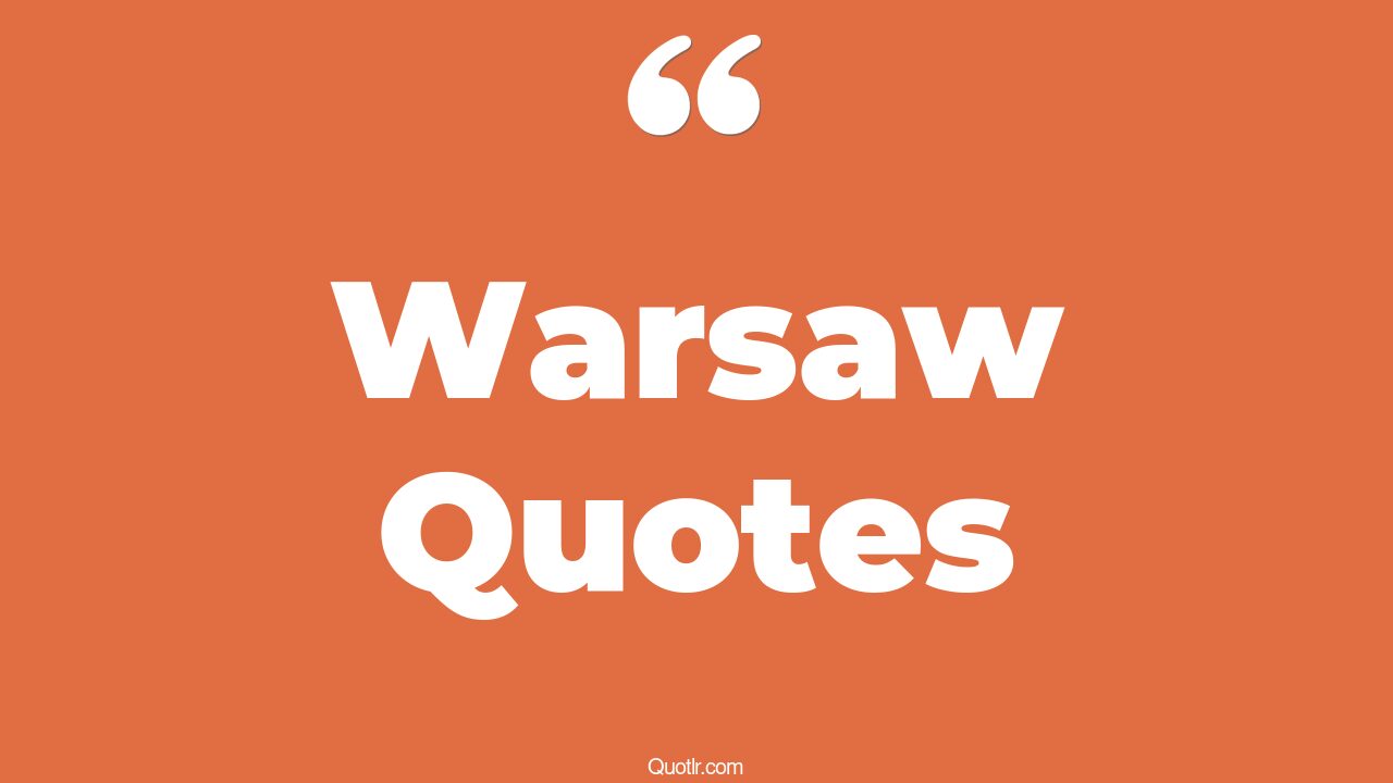 27+ Sublime Warsaw Quotes That Will Unlock Your True Potential