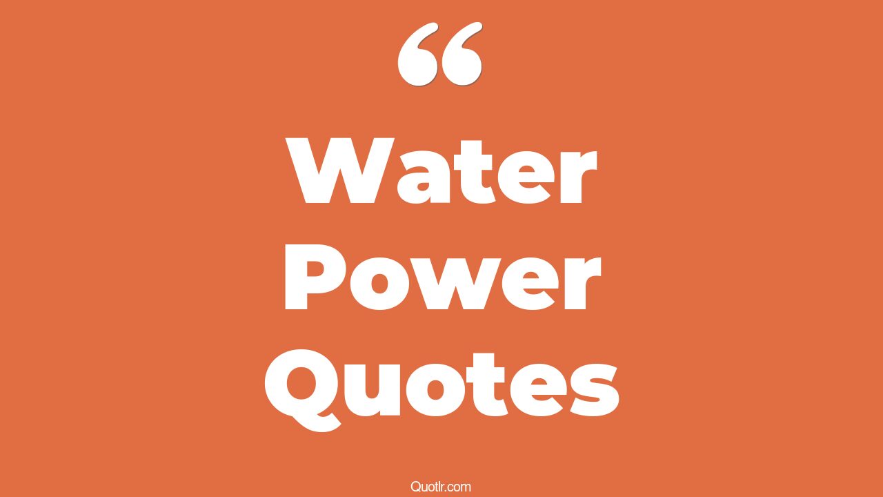 185+ Unbelievable Water Power Quotes That Will Unlock Your True Potential