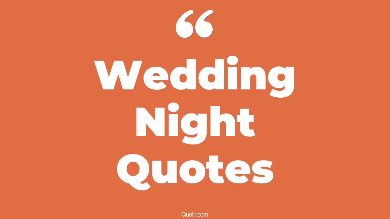 40+ Terrific Wedding Night Quotes That Will Unlock Your True Potential