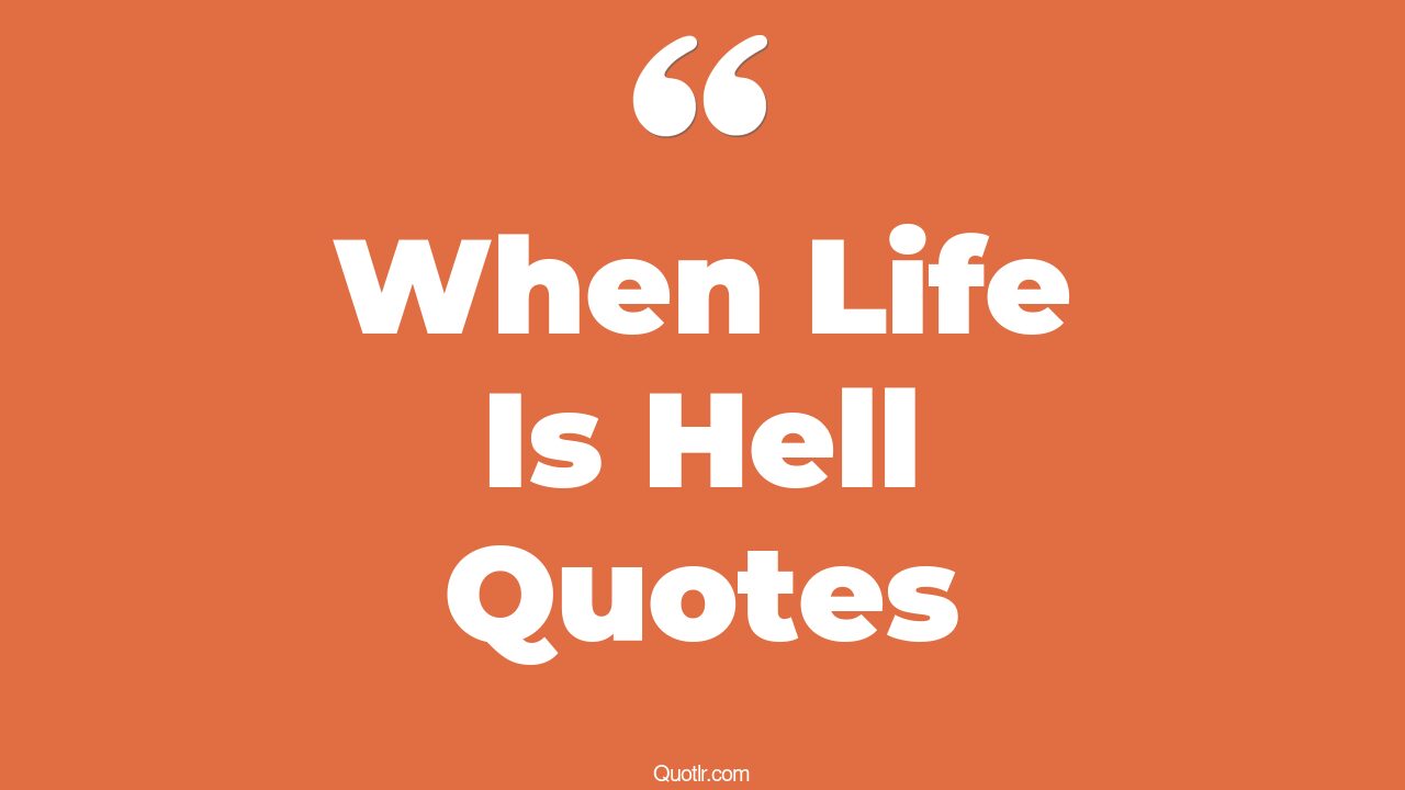 25 Bumbling When Life Is Hell Quotes my life is hell, marriage life