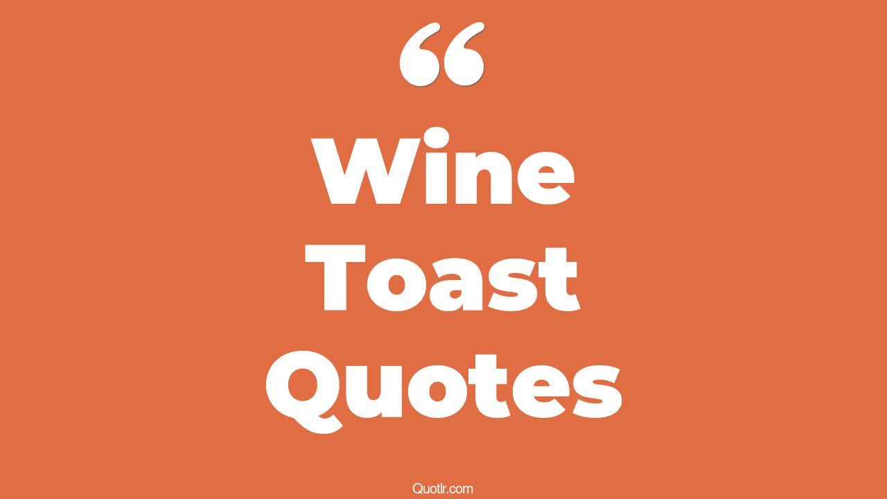 23+ Provocative Wine Toast Quotes That Will Unlock Your True Potential