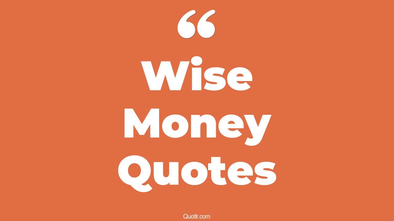 101+ Restlessness Wise Money Quotes That Will Unlock Your True Potential
