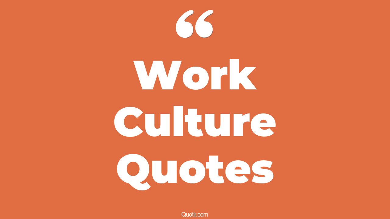 The 534+ Work Culture Quotes Page 6 ↑QUOTLR↑