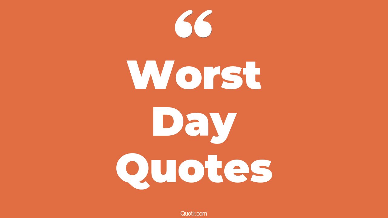 45+ Reckoning Worst Day Quotes That Will Unlock Your True Potential