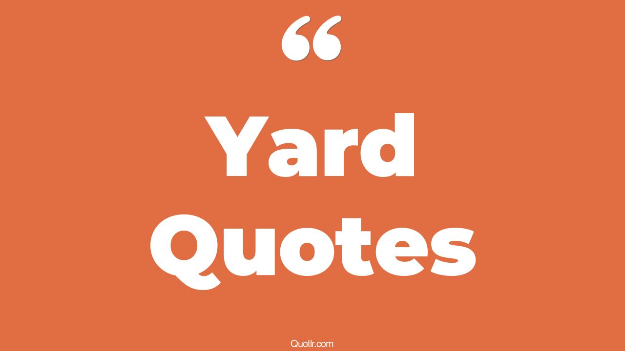 578 Unexpected Backyard Quotes graveyard, longest yard quotes