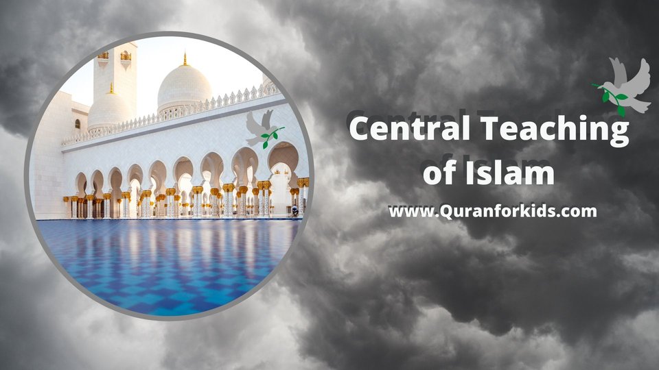 An Overview of the Central Teachings of Islam Quran For kids