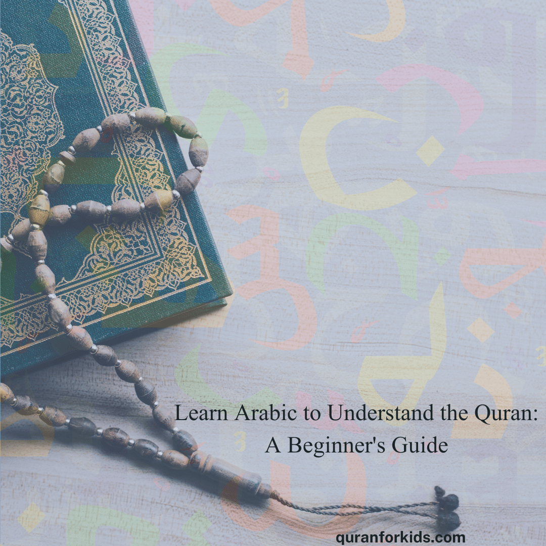 Learn Arabic to Understand the Quran A Beginner's Guide Quran For kids