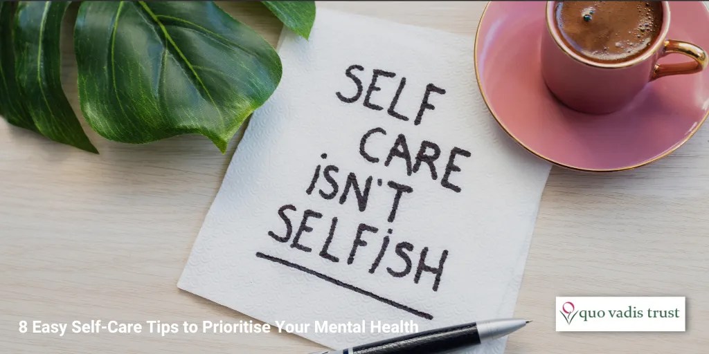 8 Easy SelfCare Tips to Prioritise Your Mental Health Quo Vadis Trust