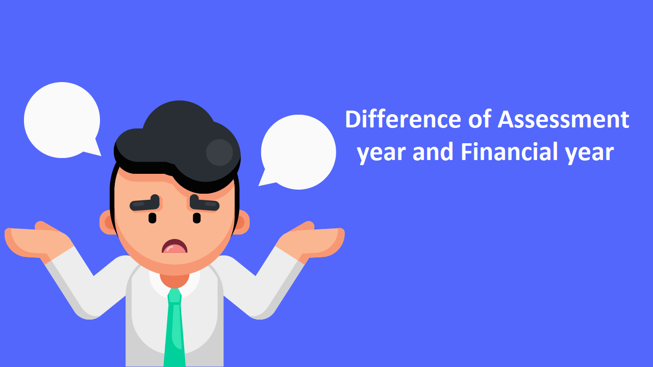 Difference of Assessment year and Financial year Blog Chartered