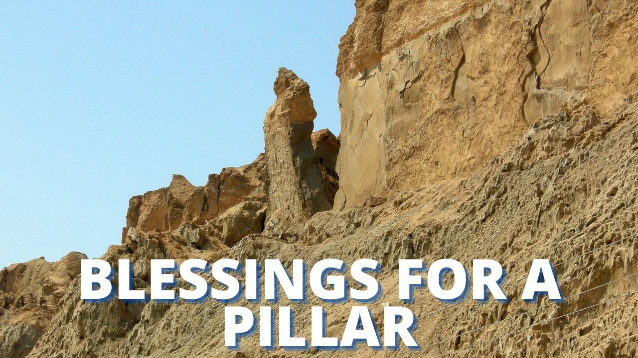 BLESSINGS FOR A PILLAR Rabbi Pini Dunner