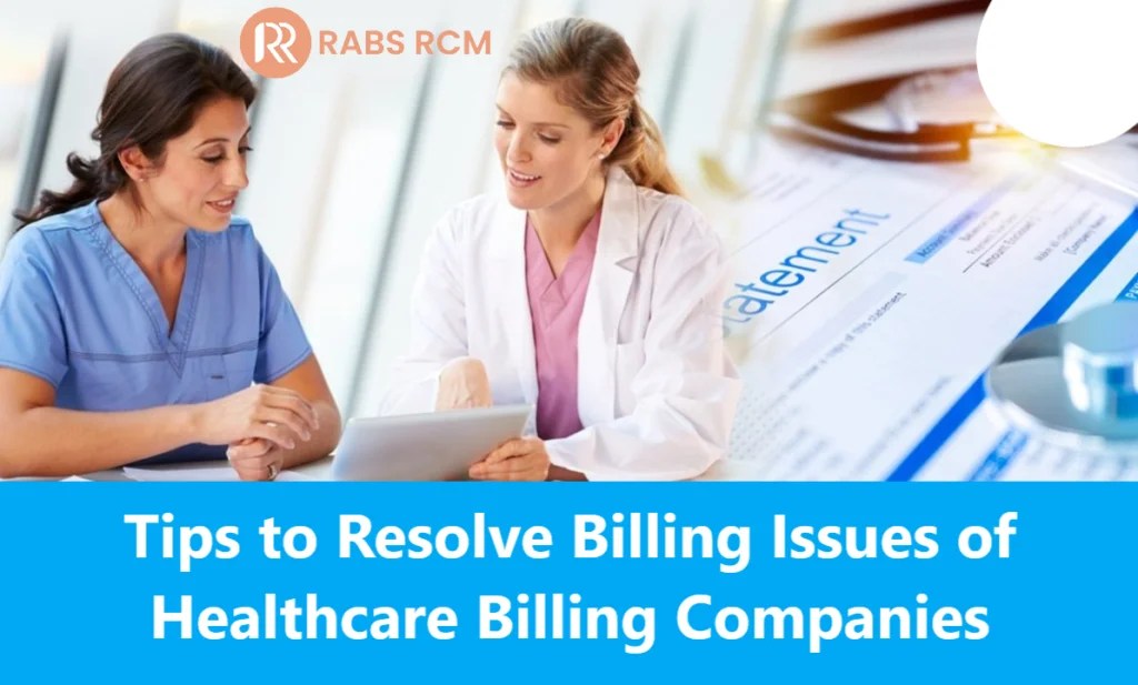 Tips to Resolve Billing Issues of Healthcare Billing Companies RabsRCM