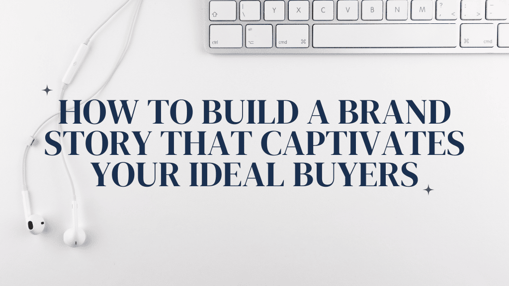How To Build a Brand Story That Captivates Your Ideal Buyers Rachel