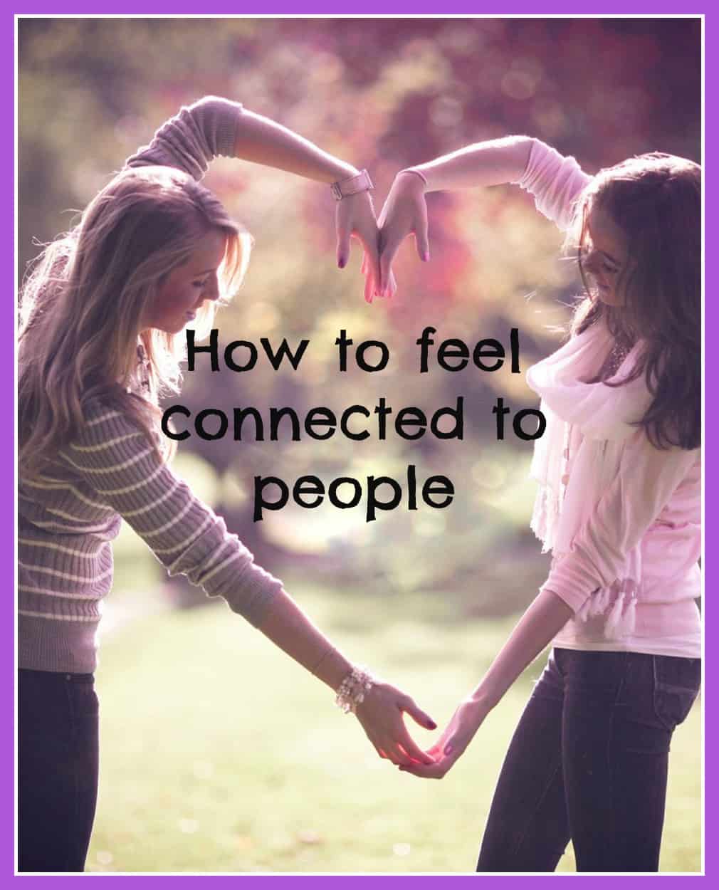How to feel connected to people Rachel Rofé