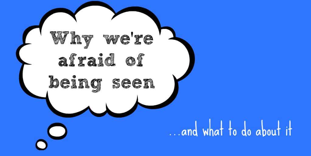 Why we're afraid of being seen and what to do about it Rachel Rofé