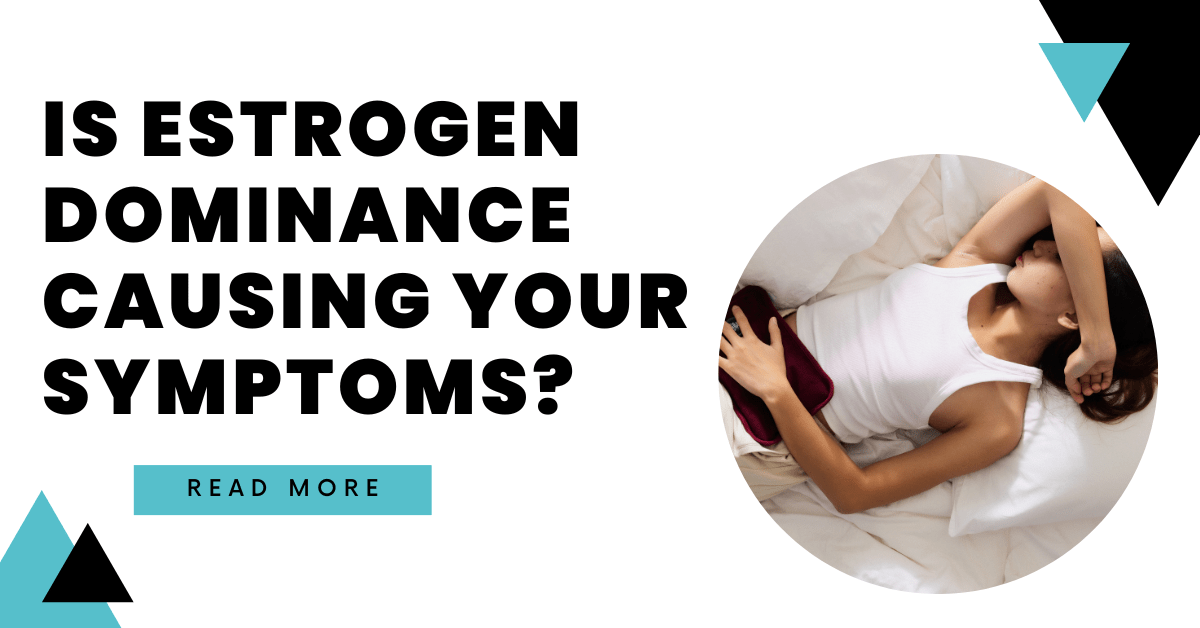 Is Estrogen Dominance Causing Your Symptoms? Rachel Scheer Nutrition