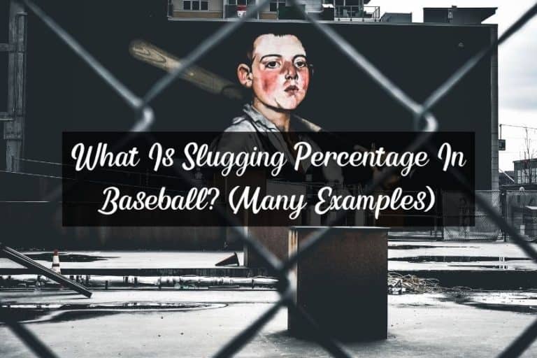 What Is Slugging Percentage In Baseball? (Many Examples) Racket Rampage
