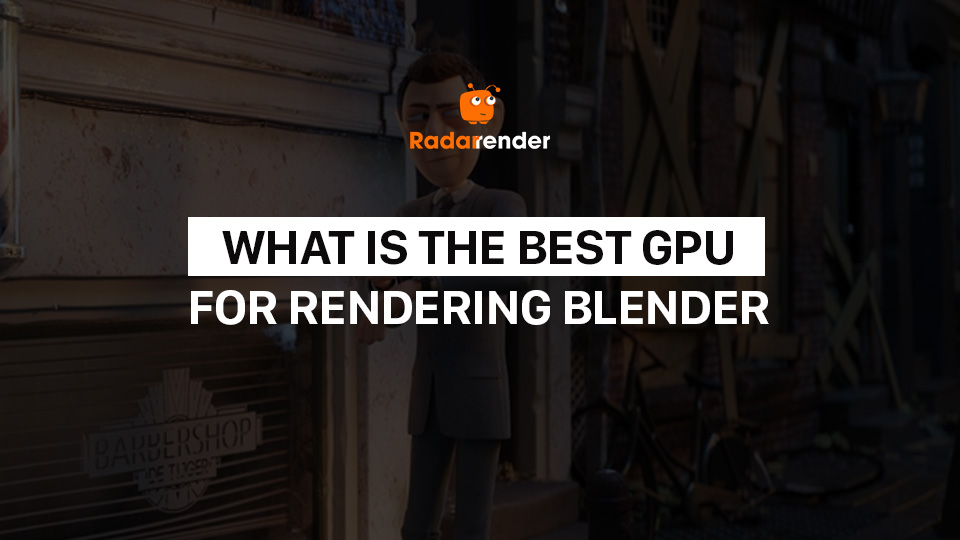 What is the best GPU for rendering Blender? Radarrender