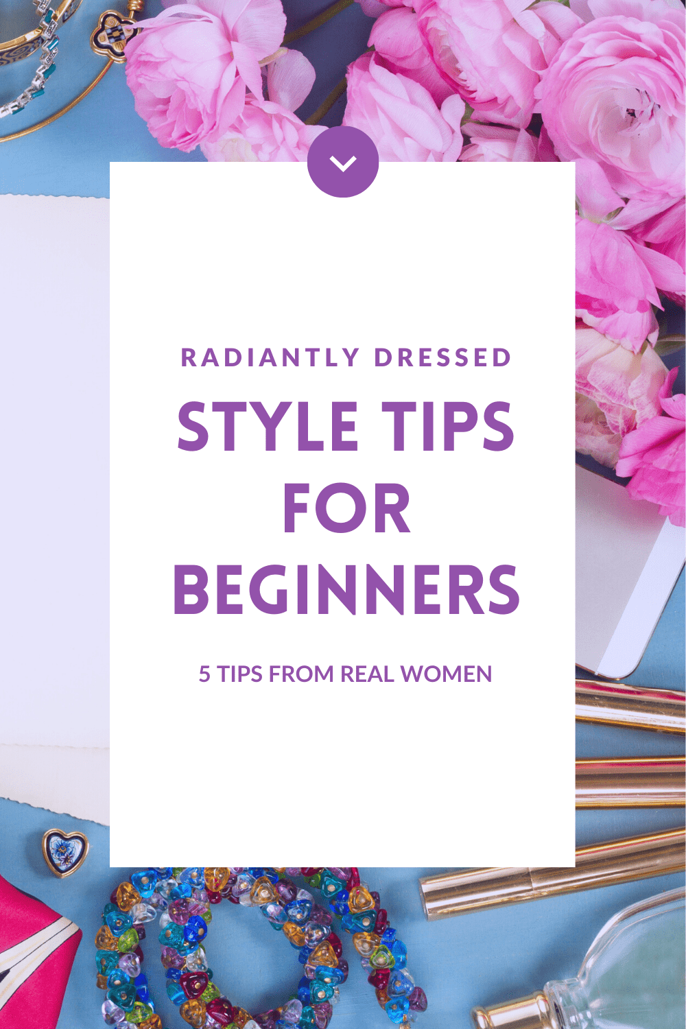 5 Fashion Tips for Beginners Real Wisdom from Real Women