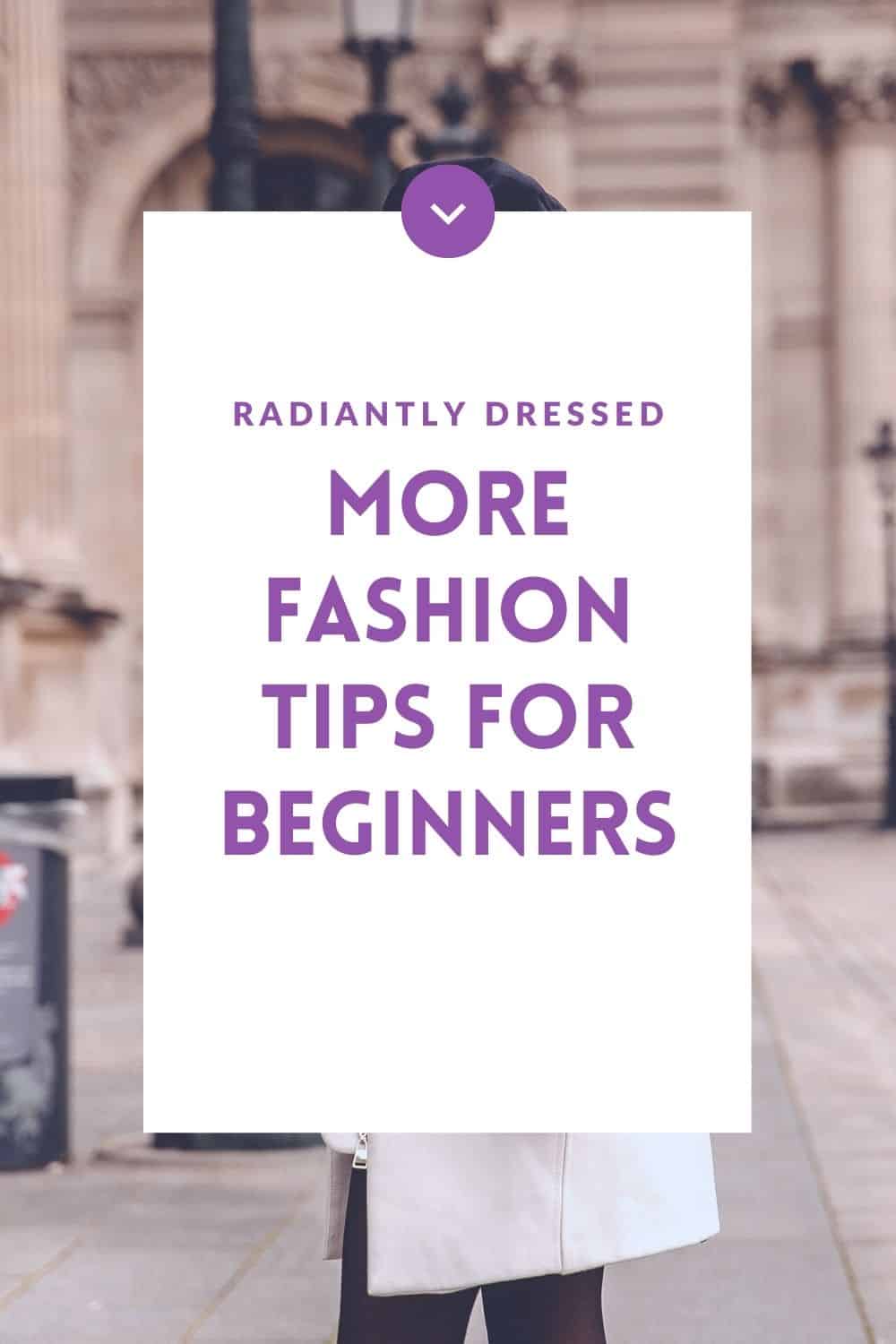 More Fashion Tips for Beginners 5 Tips to Get Started on Building your