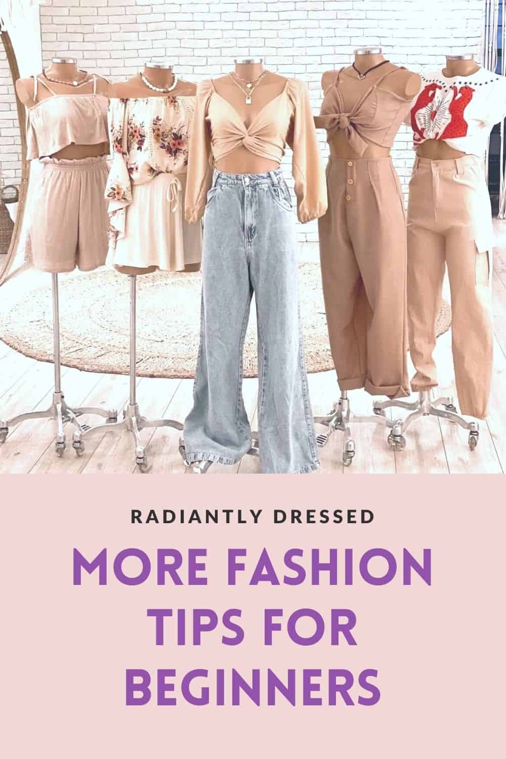 More Fashion Tips for Beginners 5 Tips to Get Started on Building your