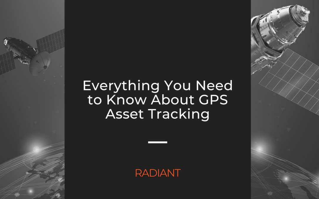Asset Tracking GPS What is GPS Asset Tracking Radiant