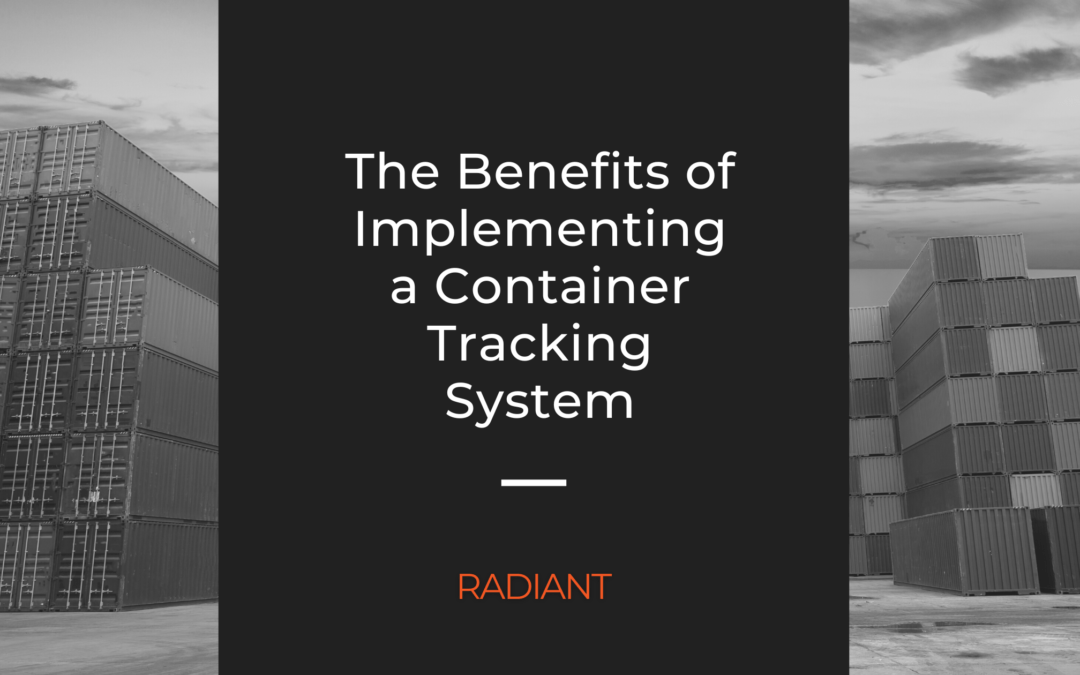 Container Tracking System Benefits Container Tracking Solution Radiant