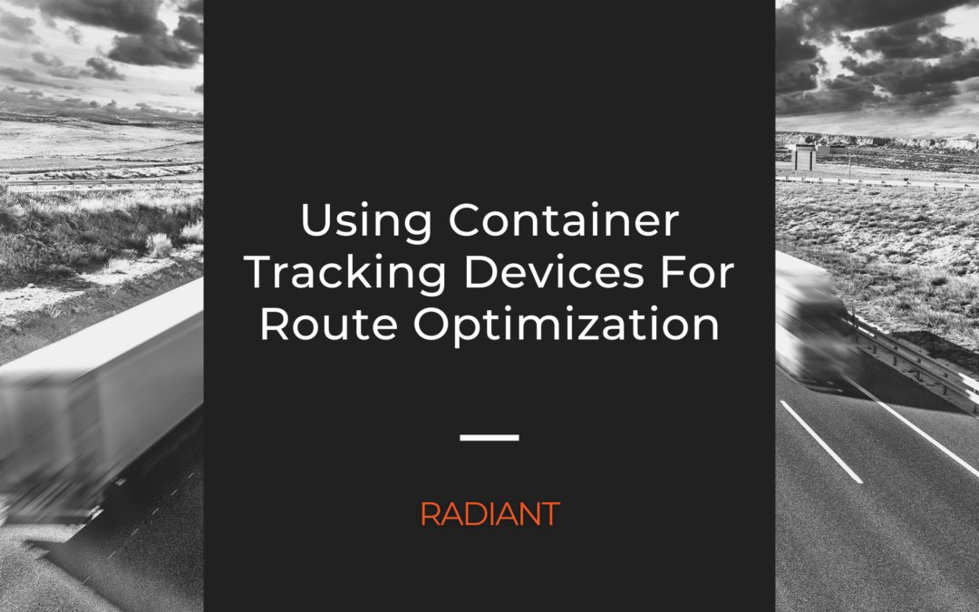 Route Optimization Container Tracking Devices Radiant