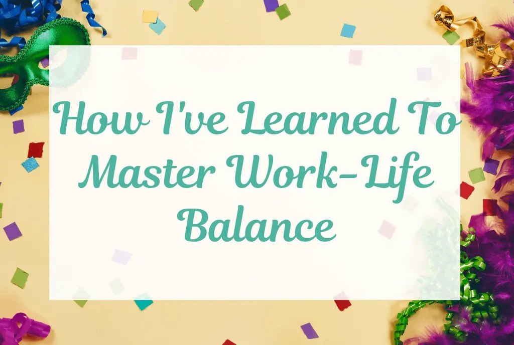 How I've Learned To Master WorkLife Balance Radical FIRE
