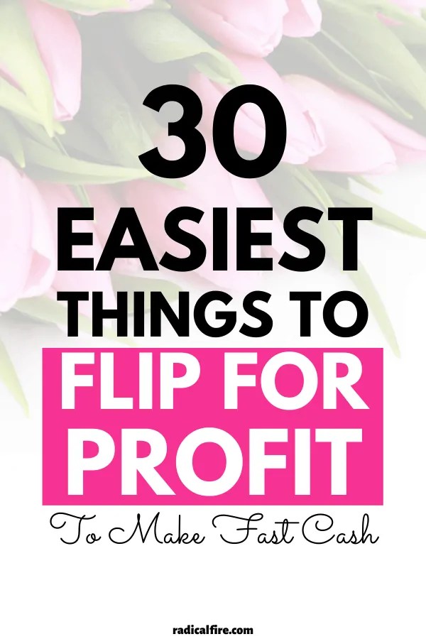 31 Best Items To Flip For Profit In 2023 Radical FIRE
