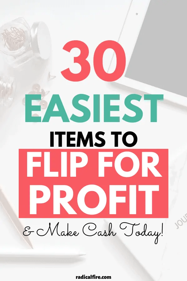 31 Best Items To Flip For Profit In 2023 Radical FIRE