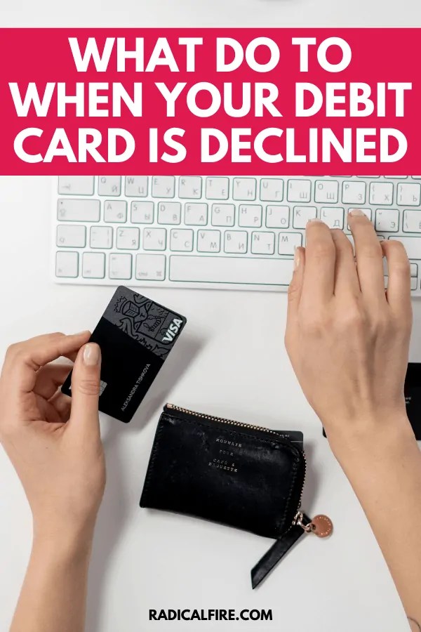 12 Reasons Why My Debit Card Declined [& How To Fix It] Radical FIRE