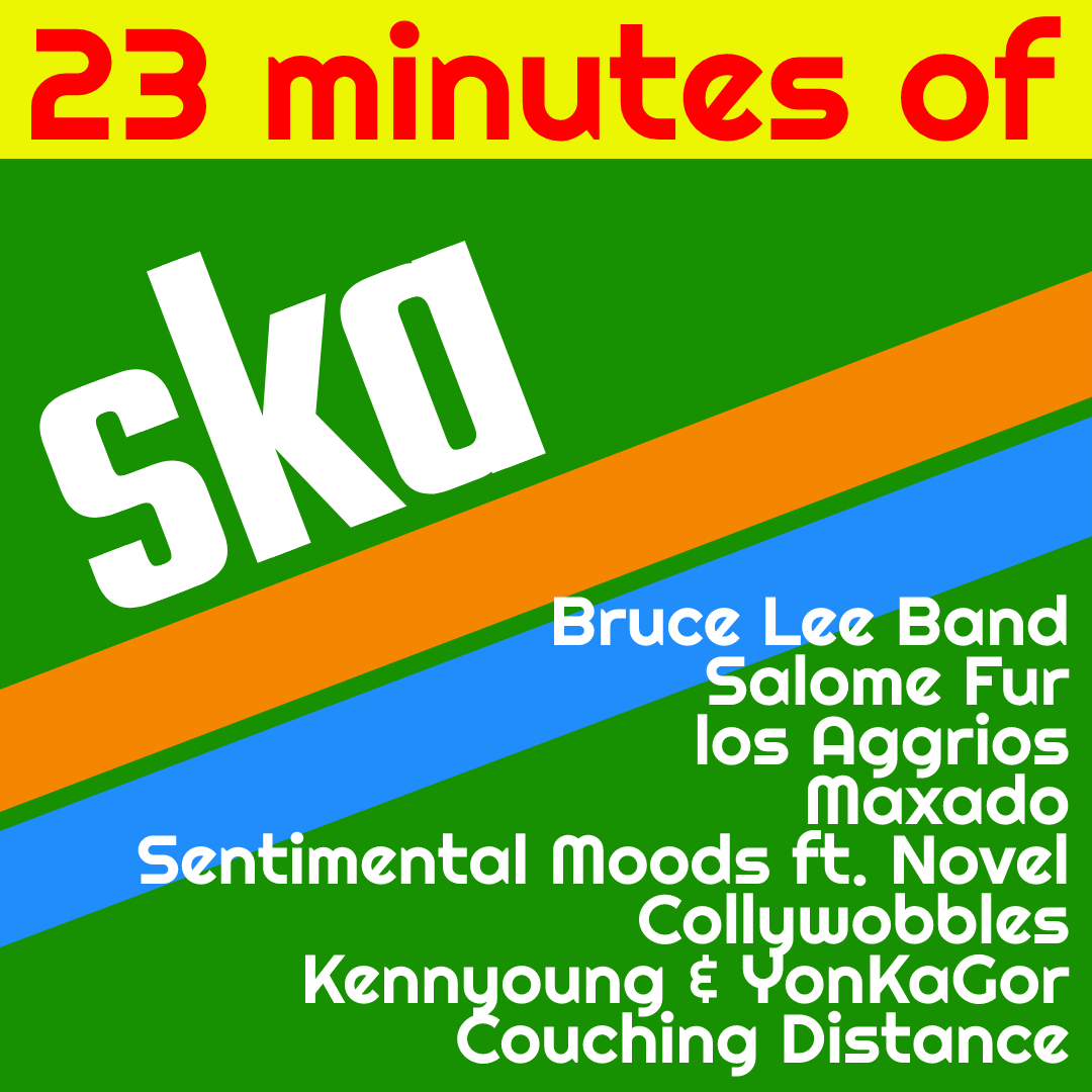 23min of Ska Real Ska, Real Music, Real Good! 23min of Ska