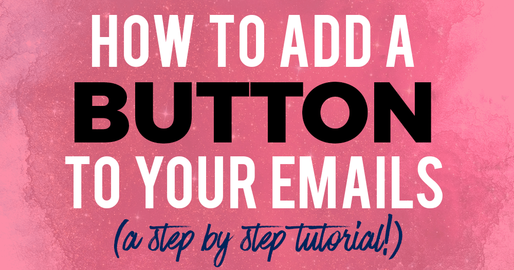 Tutorial How to Add a Button to Your Emails (HTML Included)