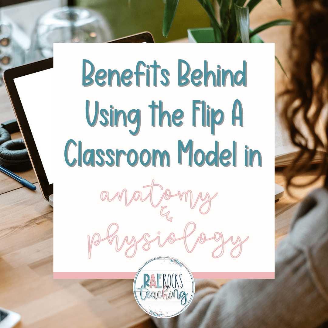 Benefits Behind Using the Flip A Classroom Model in Anatomy