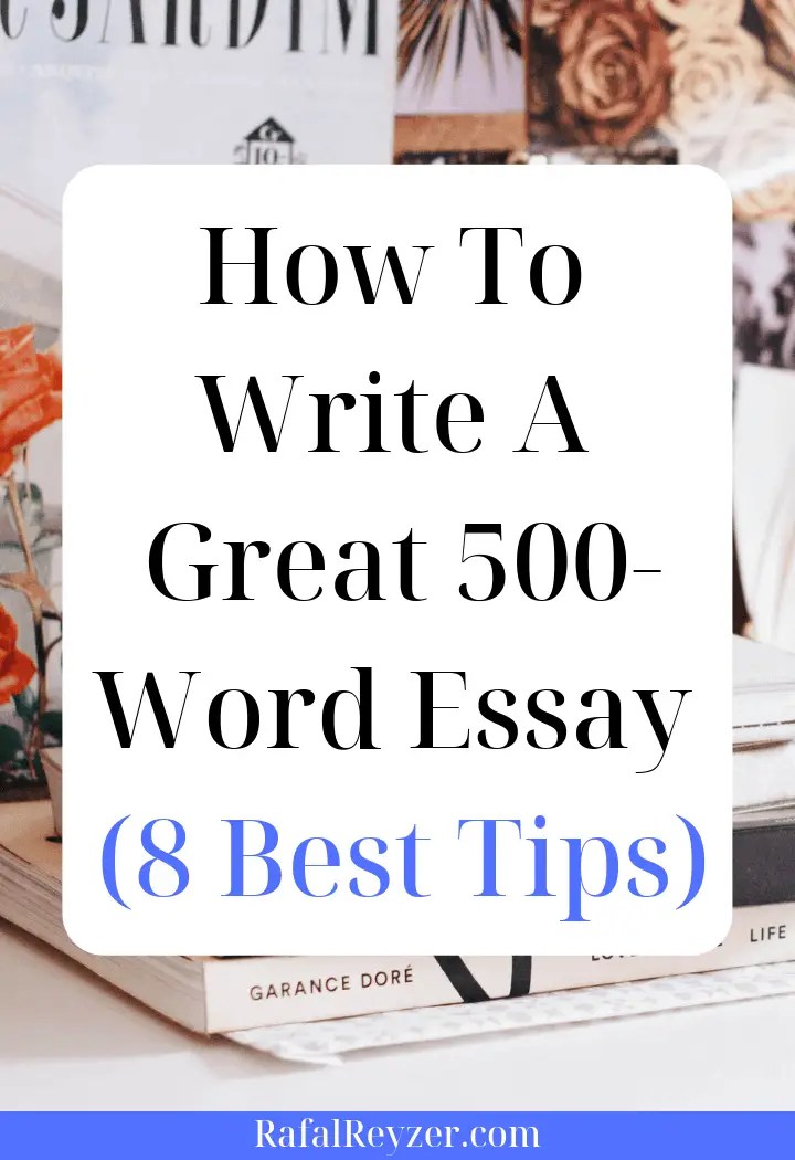 How To Write A Great 500Word Essay (8 Tips) Rafal Reyzer