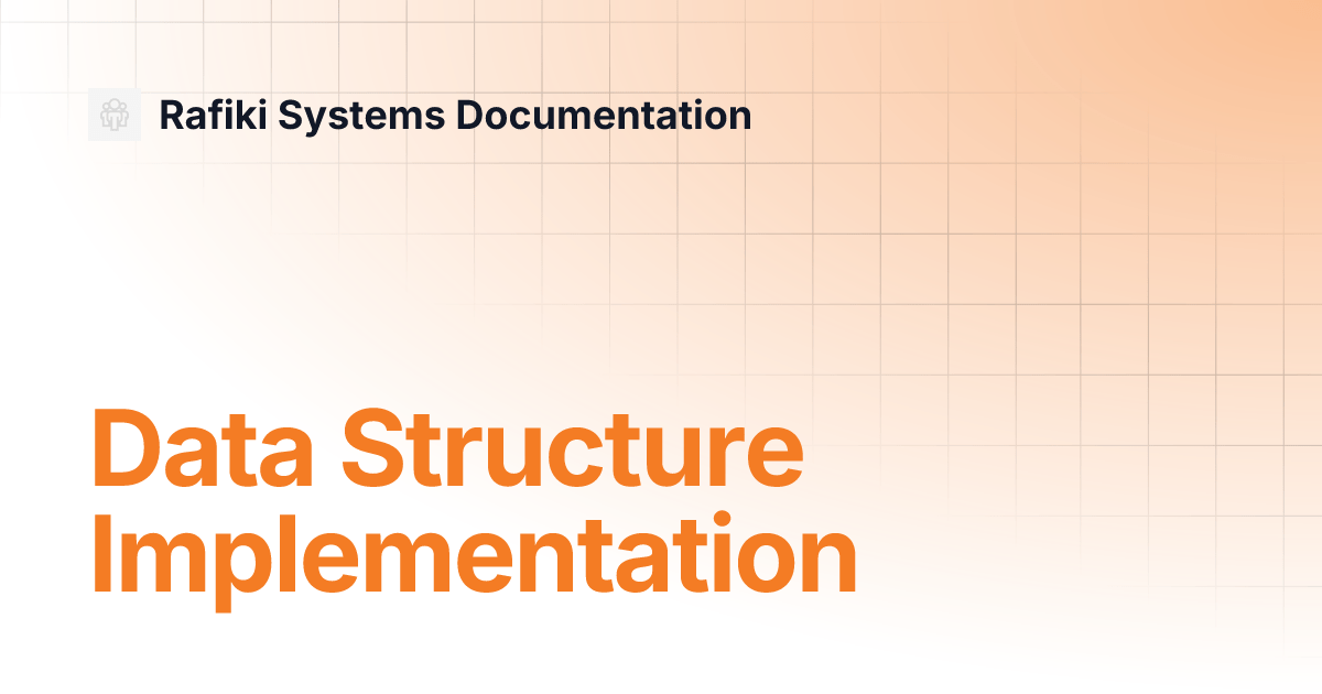 Data Structure Implementation Rafiki Systems Documentation