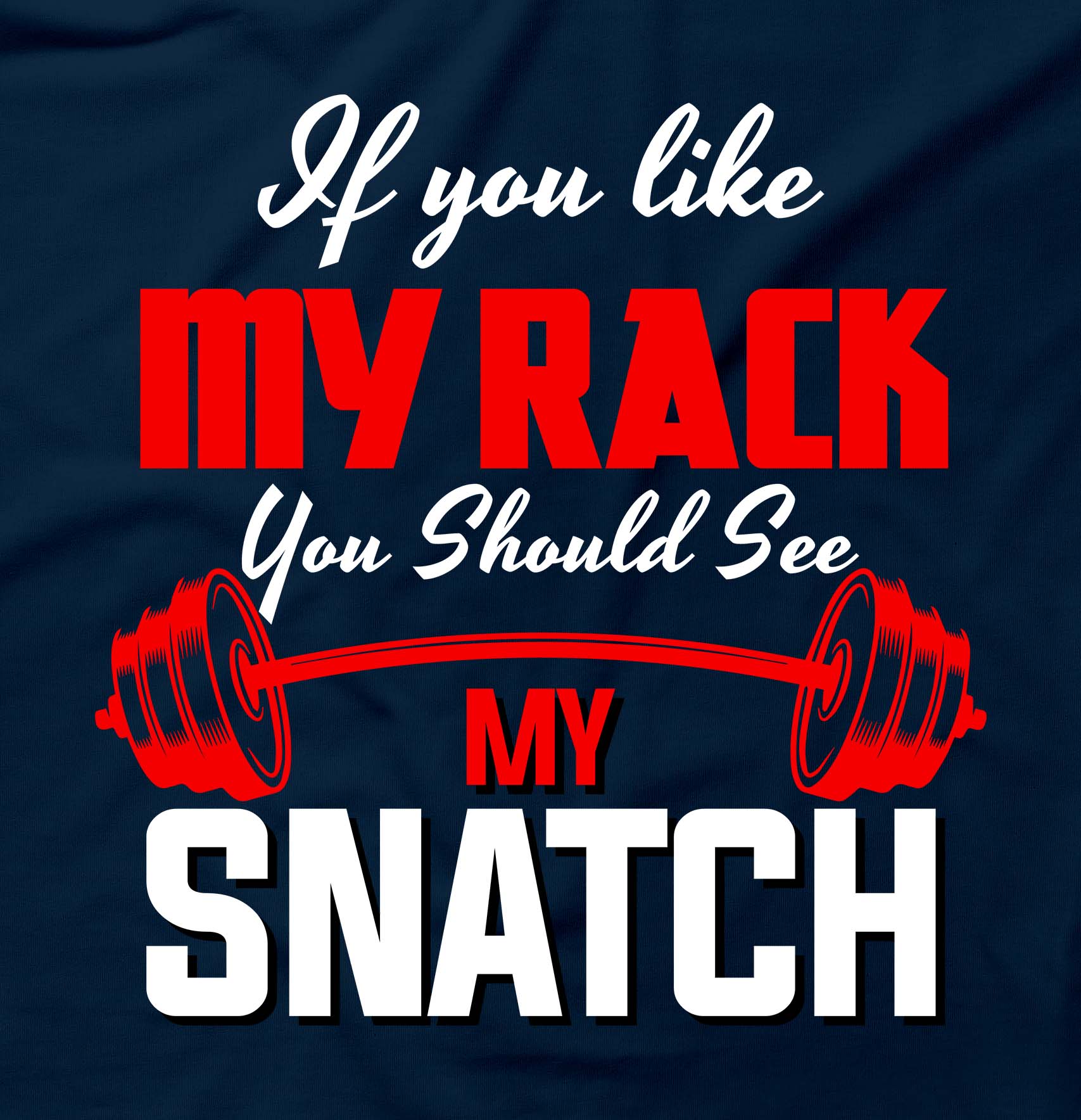 If You Like My Rack You Should See My Snatch Rage Tees