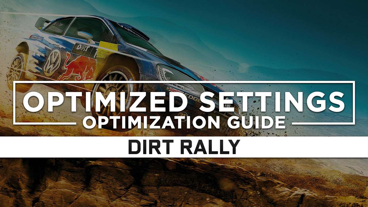 DiRT Rally — Optimized PC Settings for Best Performance RagnoTech