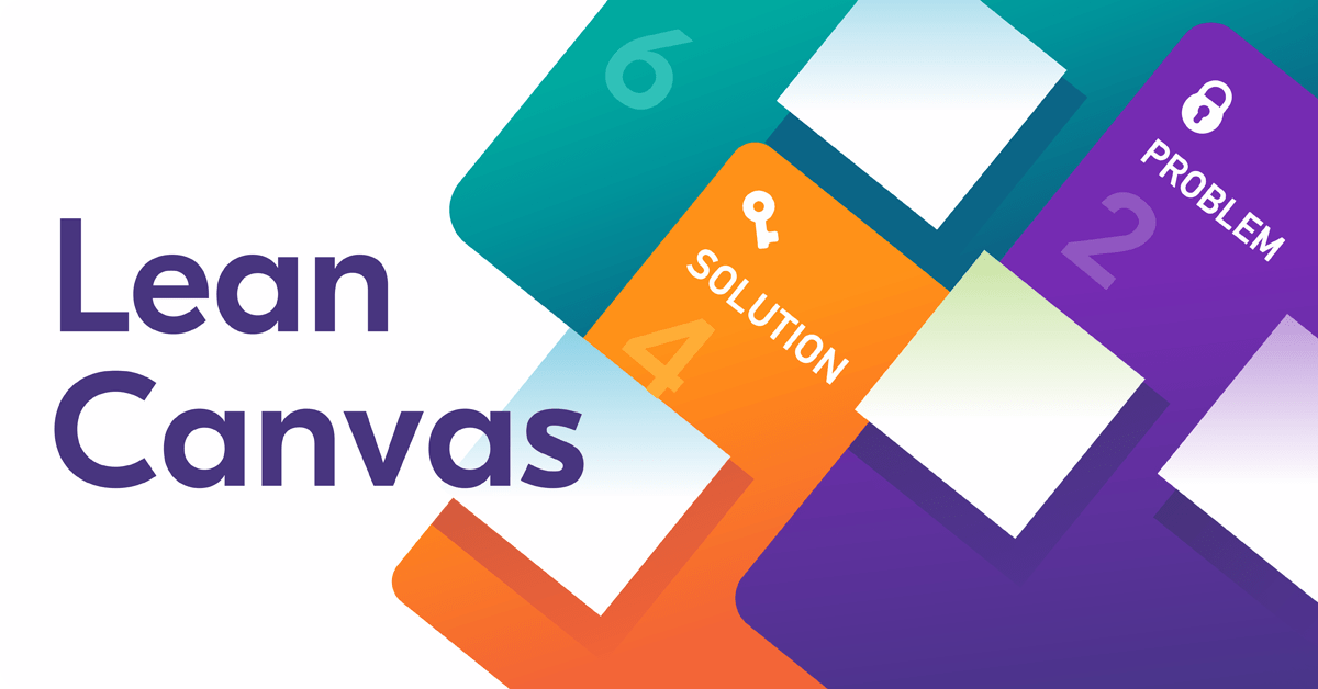 Lean Canvas a Tool Your Startup Needs Instead of a Business Plan