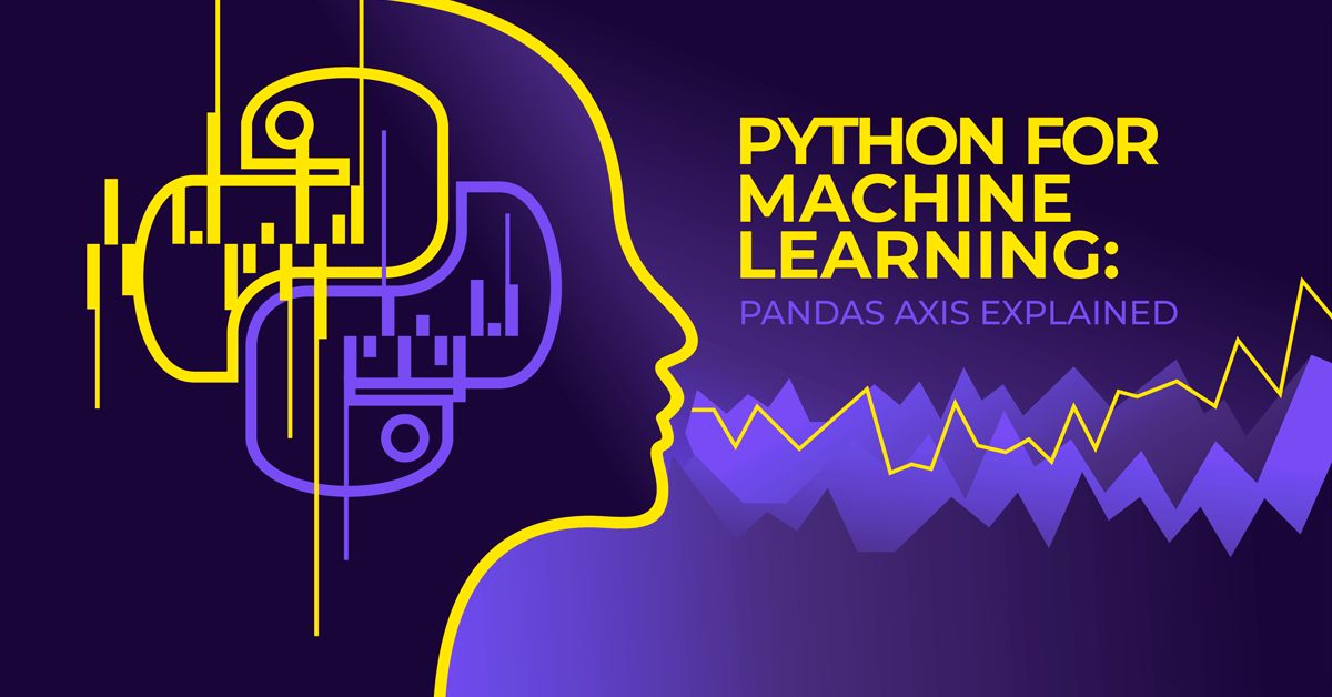 Python for Machine Learning Pandas Axis Explained Railsware Blog Python for Machine Learning Pandas Axis Explained Railsware Blog